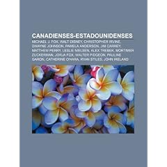 Canadienses-estadounidenses: Michael J. Fox, Walt Disney, Christopher Irvine, Dwayne Johnson, Pamela Anderson, Jim Carrey, Matthew Perry, Leslie ... Pauline Garon, Catherine O'Hara, Ryan Stiles
