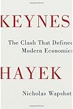 Keynes Hayek : the clash that defined modern economics