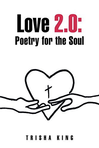 Love 2.0: Poetry for the Soul, by Trisha King