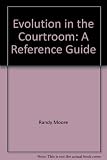 Evolution in the courtroom : a reference guide