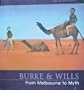 Burke and Wills: From Melbourne to Myth