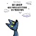 Le loup qui voulait �tre un mouton