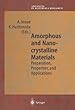 Amorphous and Nanocrystalline Materials: Preparation, Properties, and Applications (Advances in Materials Research)