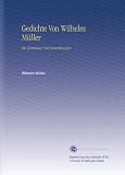 Gedichte Von Wilhelm M�ller: Mit Einleitung Und Anmerkungen