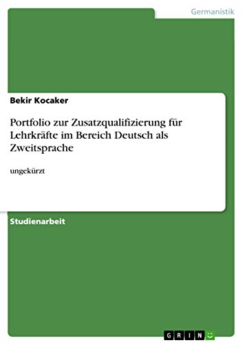 Portfolio zur Zusatzqualifizierung für Lehrkräfte im Bereich Deutsch als Zweitsprache: ungekürzt (German Edition)