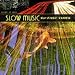 Slow Music for Fast Times
