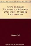 Crime and racial harassment in Asian-run small shops : the scope for prevention