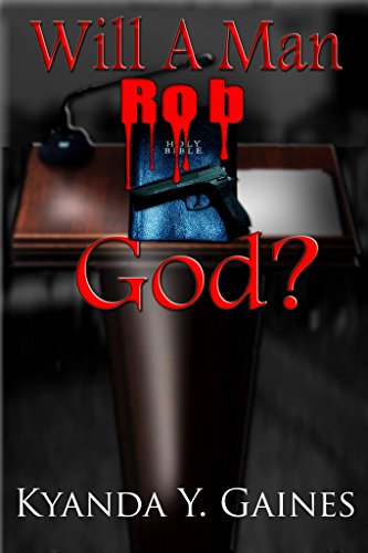 Will A Man Rob God?, by Kyanda Gaines Will A Man Rob God?, by Kyanda Gaines