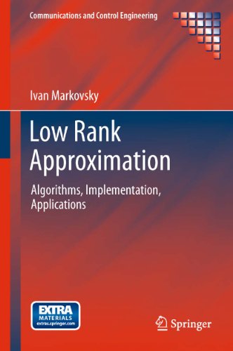 Low Rank Approximation: Algorithms, Implementation, Applications (Communications and Control Engineering)