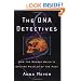 The DNA Detectives: How the Double Helix is Solving Puzzles of the Past