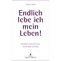 Endlich lebe ich mein Leben!: Menschen berichten v&hellip von Claudia Rack�