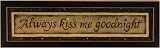 Always Kiss Me Good Night Home Decor Framed Print