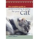 The Complete Guide to Understanding and Caring for Your Cat by  Carole C. Wilbourn