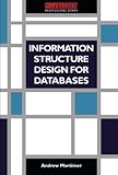 Information structure design for databases : a practical guide to data modelling