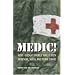 Medic!: How I Fought World War II with Morphine, Sulfa, and Iodine Swabs