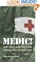 Medic!: How I Fought World War II with Morphine, Sulfa, and Iodine Swabs