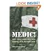 Medic!: How I Fought World War II with Morphine, Sulfa, and Iodine Swabs