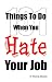101 Things to Do When You Hate Your Job