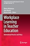 Workplace learning in teacher education : international practice and policy
