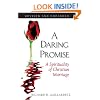 A Daring Promise: A Spirituality of Christian Marriage: Revised and Expanded