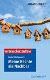 Meine Rechte als Nachbar: ARD-Ratgeber Recht-Verbraucherzentrale - Detlef Stollenwerk