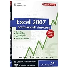 Excel 2007 professionell einsetzen. Das Video-Training f�r Controlling, Finanzplanung, Personalplanung, B�roeinsatz und Projektmanagement
