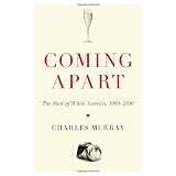 Coming Apart: The State of White America, 1960-2010