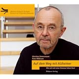 Auf dem Weg mit Alzheimer (H�rbuch): Wie sich mit einer Demenz leben l�sstvon "Christian Zimmermann"