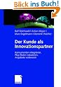 Der Kunde als Innovationspartner: Konsumenten integrieren, Flop-Raten reduzieren, Angebote verbessern