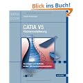 CATIA V5 Fl�chenmodellierung: Grundlagen und Methodik in �ber 100 Konstruktionsbeispielen