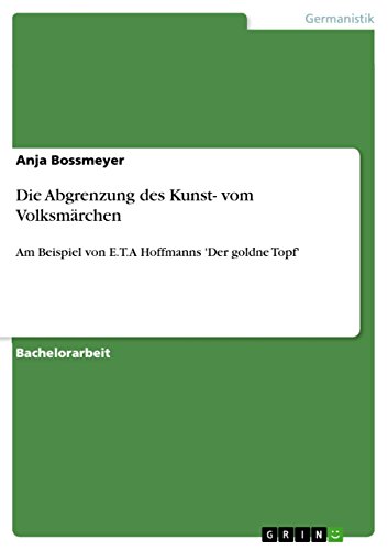 Die Abgrenzung des Kunst- vom Volksmärchen: Am Beispiel von E.T.A Hoffmanns 'Der goldne Topf' (German Edition)