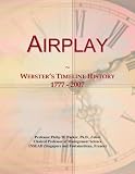Airplay: Webster's Timeline History, 1777 - 2007