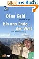 Ohne Geld bis ans Ende der Welt: Eine Abenteuerreise