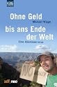Ohne Geld bis ans Ende der Welt: Eine Abenteuerreise
