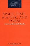 Space, Time, Matter, and Form: Essays on Aristotles Physics (Oxford Aristotle Studies)