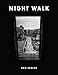 Ken Schles: Night Walk