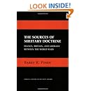 The Sources of Military Doctrine: France, Britain, and Germany Between the World Wars (Cornell Studies in Security Affairs)
