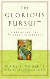 The Glorious Pursuit: Embracing the Virtues of Christ