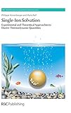 Single-ion solvation : experimental and theoretical approaches to elusive thermodynamic quantities