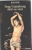 Serge Gainsbourg, mort ou vices: [interviews] (French Edition)