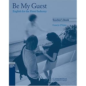 Be My Guest Teacher's Book: English for the Hotel Industry