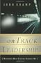 On Track Leadership: Mastering What Leaders Actually Do