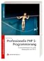 Professionelle PHP 5-Programmierung: Entwicklerleitfaden f�r gro�?e Webprojekte mit PHP 5
