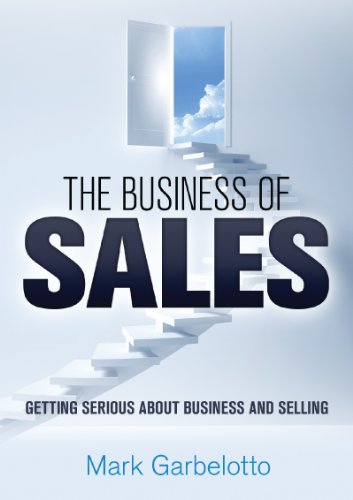 The Business of Sales - Getting Serious about Business and Selling