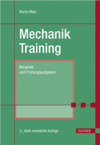 Carl Hanser Verlag GmbH & CO. KG Mechanik-Training: Beispiele und Pr&uuml;fungsaufgaben: &Uuml;bungsbeispiele und Pr&uuml;fungsaufgaben. Statik. Kinematik. Kinet ...