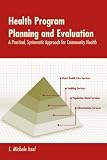 Health Program Planning and Evaluation: A Practical, Systematic Approach for Community Health