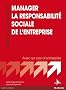 Manager la Responsabilit� Sociale de l'Entreprise