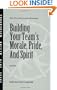 Building Your Team's Morale, Pride, and Spirit (J-B CCL (Center for Creative Leadership))