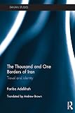 The thousand and one borders of Iran : travel and identity