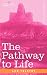 THE PATHWAY TO LIFE: Teaching Love and Wisdom (Cosimo Classics)